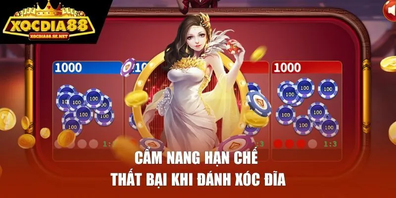 Cẩm nang hạn chế thất bại khi đánh xóc đĩa