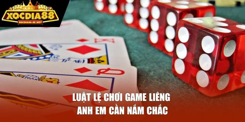 Luật lệ chơi game liêng anh em cần nắm chắc